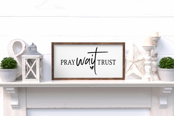 Pray Wait Trust Sign, Christian Gifts, Scripture Sign