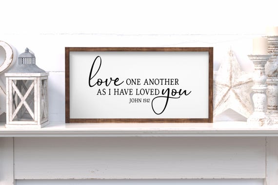 Love One Another As I Have Loved You John 15:12 Sign, Christian Gifts, Scripture Sign