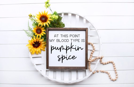 At This Point My Blood Type Is Pumpkin Spice Framed Wood Sign