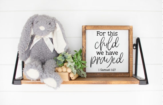 For This Child We Have Prayed Sign 1 Samuel 1:27 Wood Sign