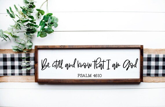 Be Still And Know That I Am God Psalm 46:10 Sign, Christian Gifts, Scripture Sign