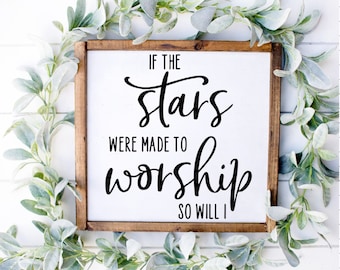 If The Stars Were Made To Worship So Will I Wood Sign