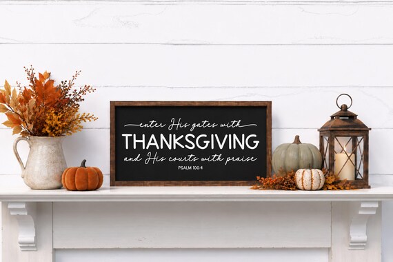 Enter His Gates With Thanksgiving Wood Sign- Psalm 100:4 Scripture Wall Art