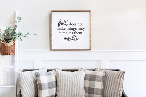 Faith Does Not Make Things Easy It Makes Them Possible Wood Sign, Farmhouse Sign, Scripture Sign, Christian Sign, Bible Verse Sign