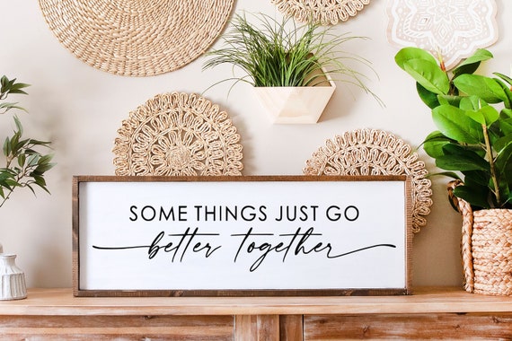Some Things Just Go Better Together Wood Sign