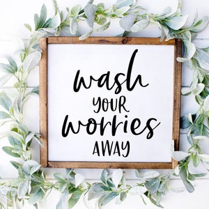 Wash Your Worries Away Wood Sign