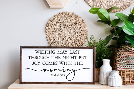 Weeping May Last Through The Night But Joy Comes With The Morning, Psalm 30:5 Wood Sign, Christian Gifts, Scripture Sign