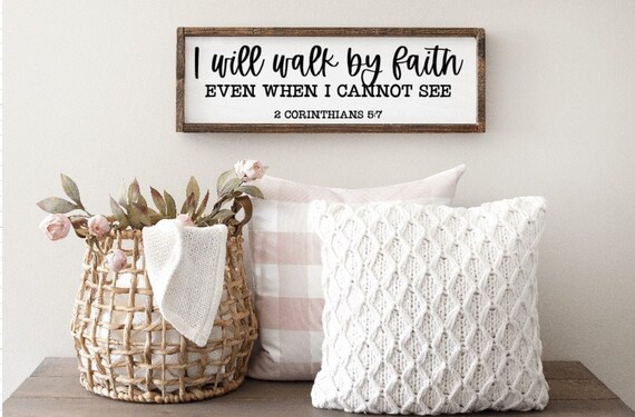 I Will Walk By Faith Even When I Cannot See 2 Corinthians 5:7 Sign, Christian Gifts, Scripture Sign