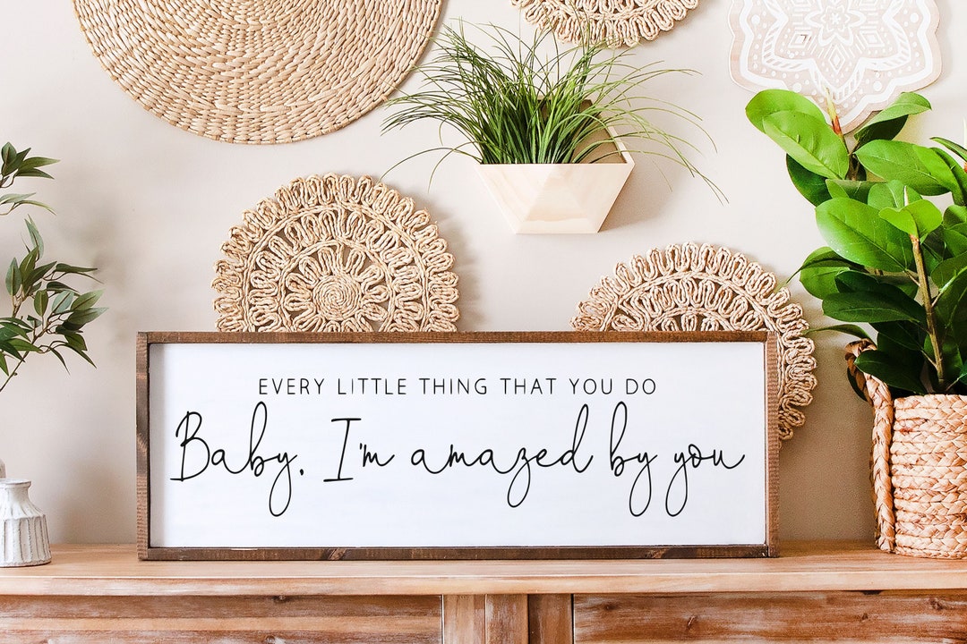 Every Little Thing That You Do Baby I’m Amazed by You Wood Sign - Etsy