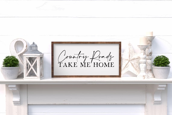 Country Roads Take Me Home Wood Sign