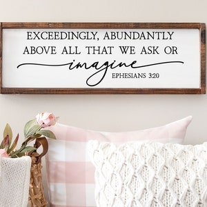Exceedingly Abundantly Above All That We Ask Or Imagine Ephesians 3:20 Sign, Christian Gifts, Scripture Sign