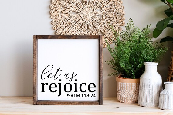 Let Us Rejoice Psalm 118 24 Wood Sign