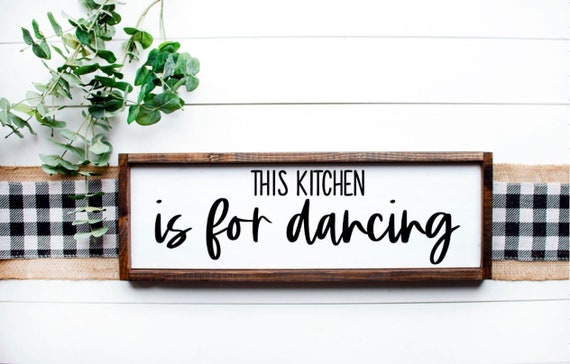 This Kitchen Is For Dancing Wood Sign