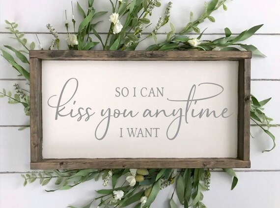 So I Can Kiss You Anytime I Want, Sweet Home Alabama Quote Sign
