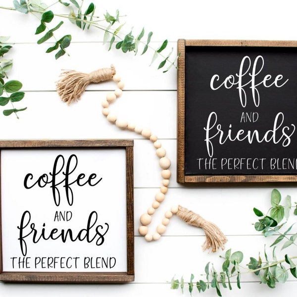 Coffee And Friends The Perfect Blend Sign Wood Sign