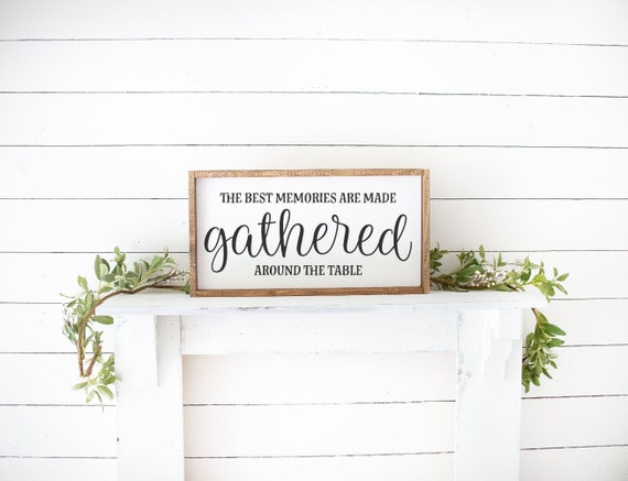 The Best Memories Are Made Gathered Around The Table Wood Sign