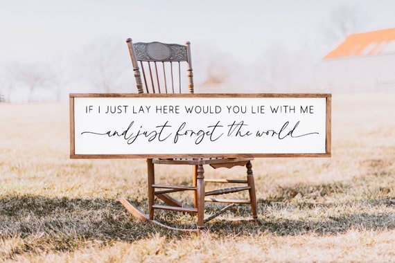 If I Just Lay Here Would You Lie With Me, Chasing Cars Wood Sign
