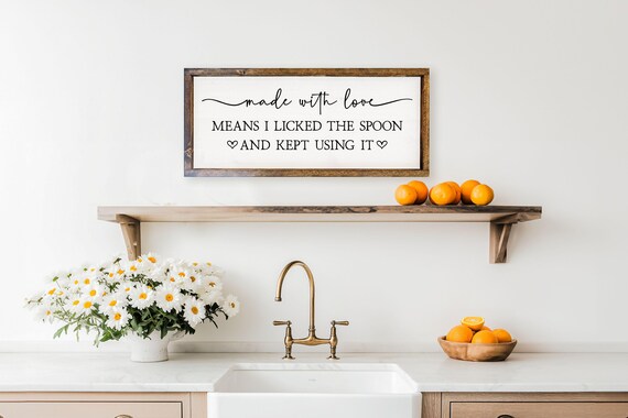 Made With Love Means I Licked The Spoon And Kept Using It Wood Sign