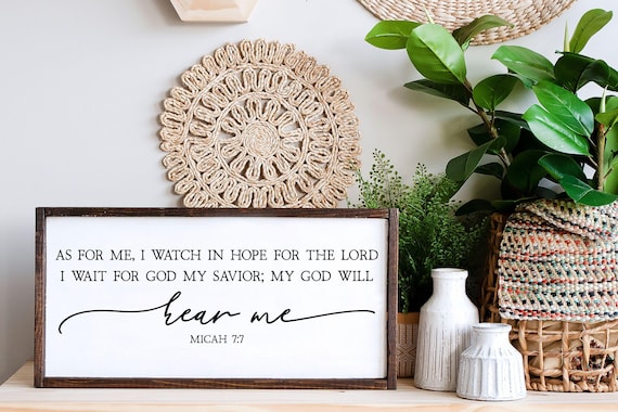 As For Me I Watch In Hope For The Lord I Wait For God My Savior, My God WIll Hear Me, Micah 7:7 Sign, Christian Gifts, Scripture Sign