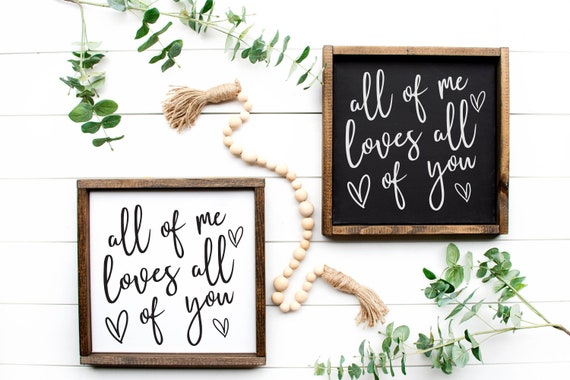 All Of Me Loves All Of You Wood Sign