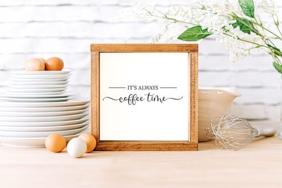 It’s Always Coffee Time Wood Sign
