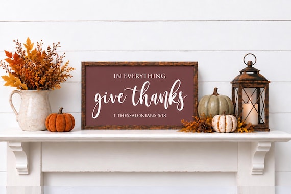 In Everything Give Thanks 1 Thessalonians 5:18 Wood Sign