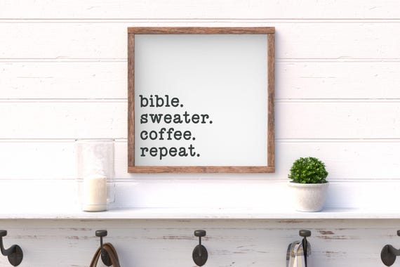Bible Sweater Coffee Repeat Wood Sign