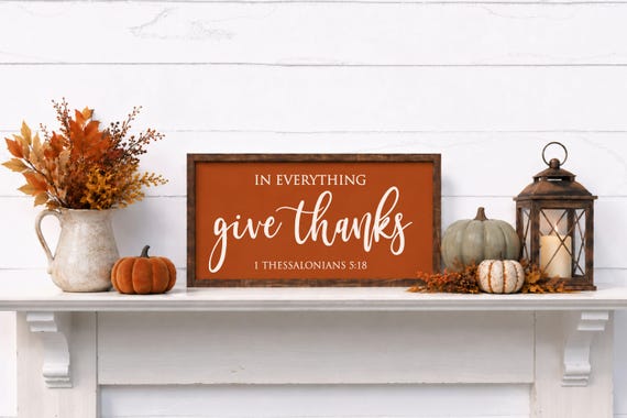 In Everything Give Thanks 1 Thessalonians 5:18 Wood Sign