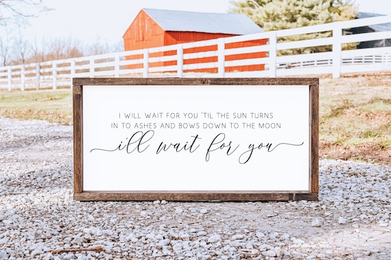 In Your Love I Will Wait For You Wood Sign
