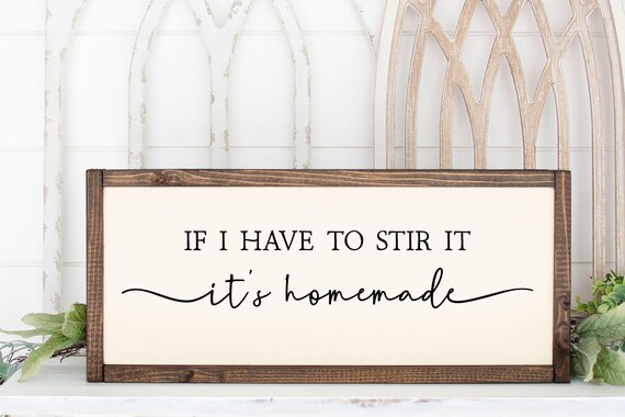If I Have To Stir It It’s Homemade Wood Sign