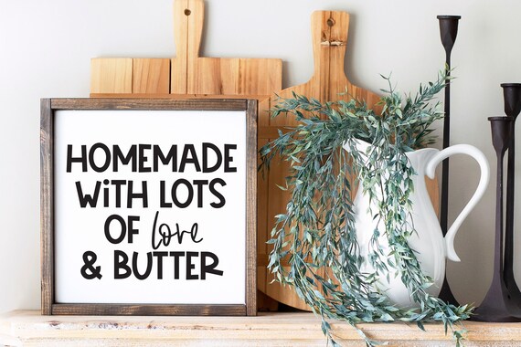 Homemade With Lots Of Love And Butter Wood Sign