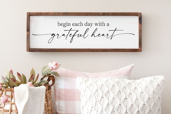 Begin Each Day With A Grateful Heart Wood Sign