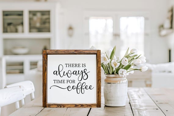 There Is Always Time For Coffee Wood Sign