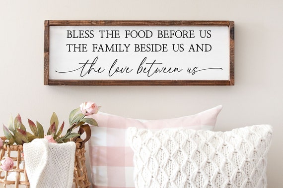Bless The Food Before Us The Family Beside Us And The Love Between Us Wood Sign