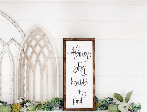 Always Stay Humble and Kind Wood Sign