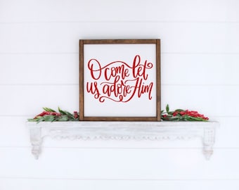 O Come Let Us Adore Him Wood Sign