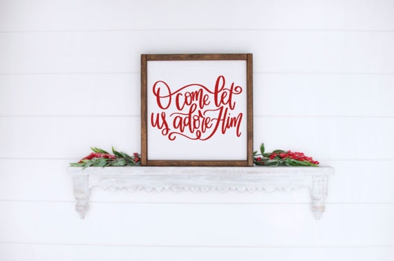 O Come Let Us Adore Him Framed Wood Sign