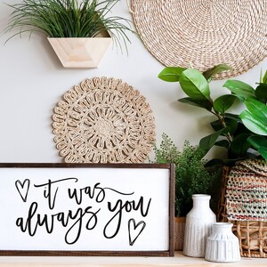 It Was Always You Wood Sign