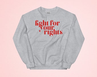 Fight for your Rights Pullover, Girl Power, GRL PWR Pullover, Girl Gang, Girl Power Tee, Equality Shirt - Unisex Pullover