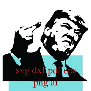 Donald Trump middle finger svg dxf pdf eps png cricut silhouette cut file for t-shirts coffee cups stickers hats design die cuts template