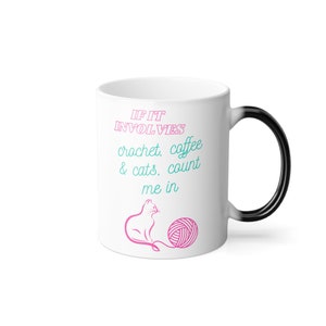 Crochet, Coffee and Cats  Magic Reveal Mug