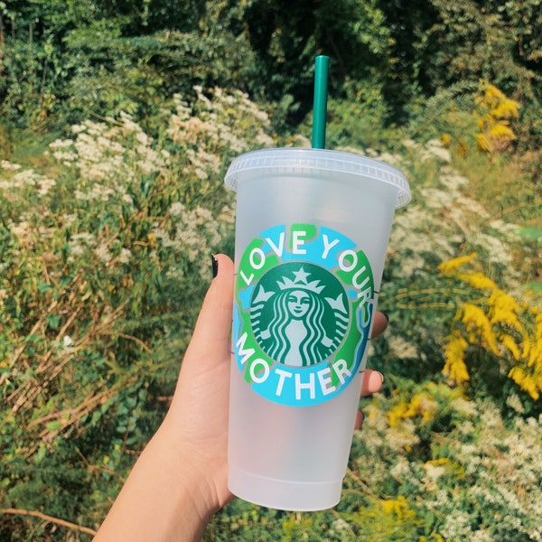 Love Your Mother Earth Reusable Starbucks Cup for Enviromental Friend, Love The Planet Gift Cup for Best Friend, Earth Day Cup for Daughter