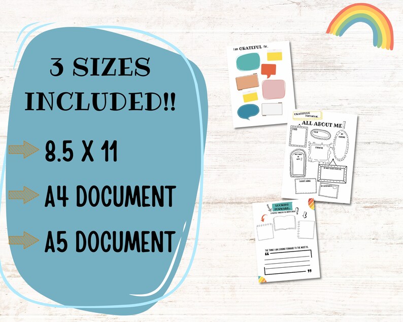 May include: A collection of printable gratitude journal pages. The pages include prompts and templates for self-reflection. The image includes the text "3 SIZES INCLUDED!!" with sizes 8.5 x 11, A4, and A5. A rainbow graphic is in the upper right corner.
