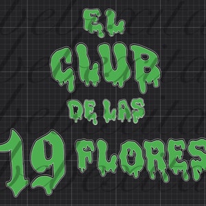 Op de afbeelding: Groene druipende tekst die "El Club de las 19 Flores" luidt.