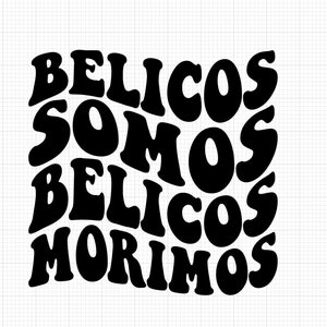 Belicos Somos Bélicos Morimos SVG PNG JPG Digital Download