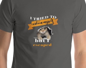 Cat TShirt- Me escapé. Regalo del amante del gato, camisa divertida del gato, camisa del gato lindo para el gato mamá o dama del gato loco. Regalo único para él / ella.