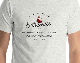 Wine Enthusiast ~ Adult Unisex T-Shirt ~ For Wine Lovers
