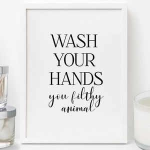 Wash Your Hands You Filthy Animal Instant Download Funny | Etsy