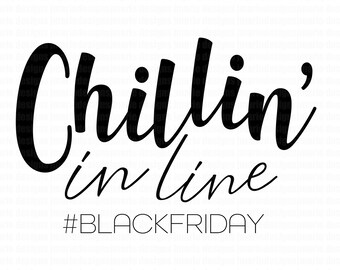 Chillin in line black friday svg, black friday svg file, funny black friday sale svg, black friday sublimation, holiday svg, shopping svg