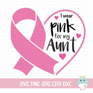 I wear pink for my aunt svg, breast cancer svg, breast cancer awareness cut file, awareness ribbon cut files, cancer awareness svg